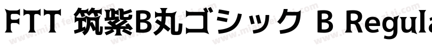 FTT 筑紫B丸ゴシック B Regular字体转换